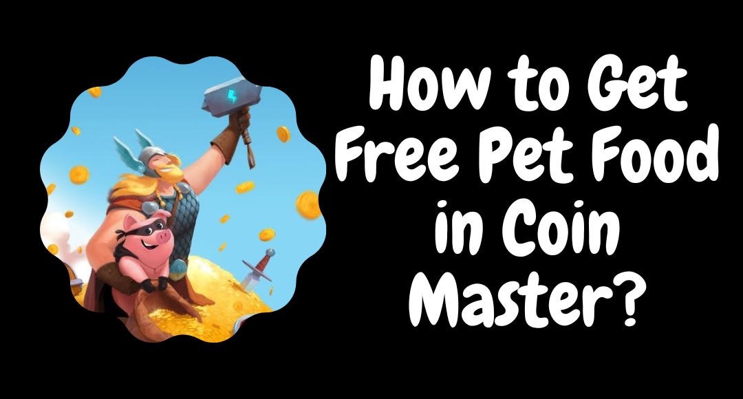 How to Get Free Pet Food in Coin Master